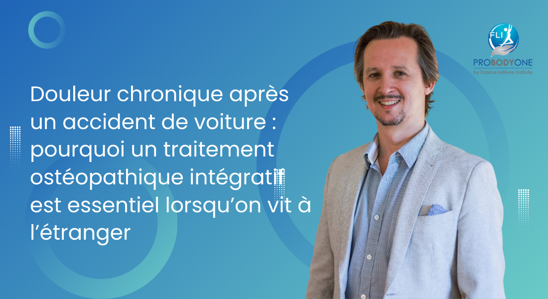 Douleur chronique après un accident de voiture : pourquoi un traitement ostéopathique intégratif est essentiel lorsqu’on vit à l’étranger